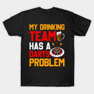 My Drinking Team Has A Darts Problem T-Shirt